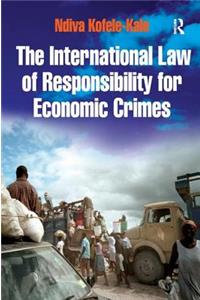 International Law of Responsibility for Economic Crimes