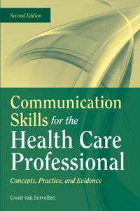 Communication Skills for the Health Care Professional: Concepts, Practice, and Evidence