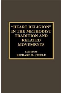 'Heart Religion' in the Methodist Tradition and Related Movements