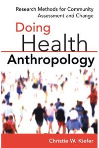 Doing Health Anthropology: Research Methods for Community Assessment and Change