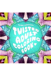 The Twisted Adult Coloring Book