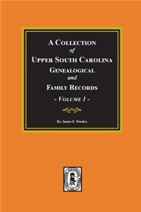 Collection of Upper South Carolina Genealogical and Family Records, Volume #1.