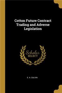 Cotton Future Contract Trading and Adverse Legislation