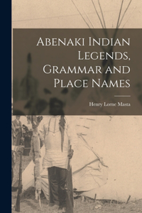 Abenaki Indian Legends, Grammar and Place Names