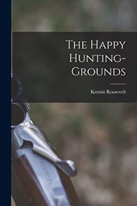 The Happy Hunting-grounds