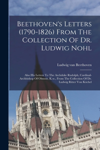 Beethoven's Letters (1790-1826) From The Collection Of Dr. Ludwig Nohl