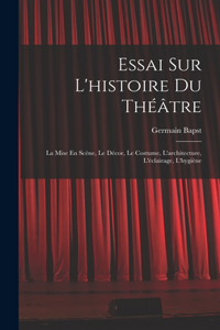 Essai Sur L'histoire Du Théâtre