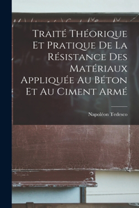Traité Théorique Et Pratique De La Résistance Des Matériaux Appliquée Au Béton Et Au Ciment Armé