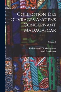 Collection Des Ouvrages Anciens Concernant Madagascar; Volume 4
