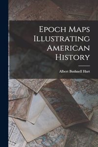 Epoch Maps Illustrating American History