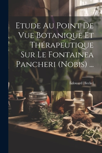 Etude Au Point De Vue Botanique Et Thérapeutique Sur Le Fontainea Pancheri (nobis) ...