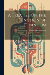 Treatise On the Function of Digestion