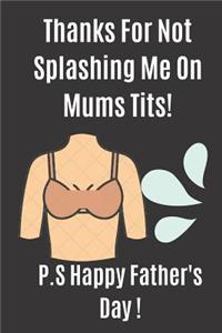 Thanks For Not Splashing Me on Mum's Tits!