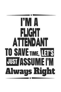 I'm A Flight Attendant To Save Time, Let's Just Assume I'm Always Right