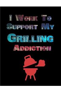 I Work To Support My Grilling Addiction