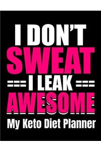 I Don't Sweat I Leak Awesome My Keto Diet Planner