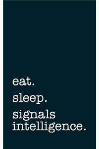 eat. sleep. signals intelligence. - Lined Notebook