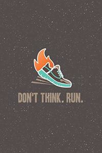 Don't Think. Run.