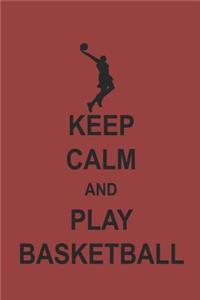 Keep Calm and Play Basketball