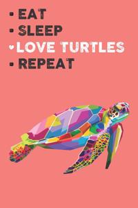 Eat Sleep Love Turtles Repeat