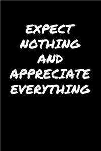 Expect Nothing and Appreciate Everything