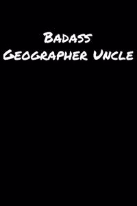 Badass Geographer Uncle