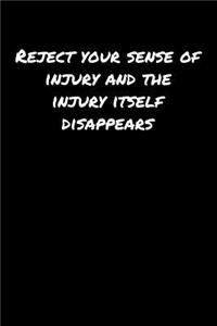 Reject Your Sense Of Injury and The Injury Itself Disappears