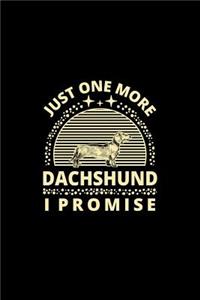 Just One More Dachshund I Promise