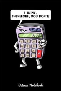I Think, Therefore, You Don't! Science Notebook
