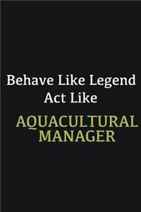 Behave like Legend Act Like Aquacultural Manager