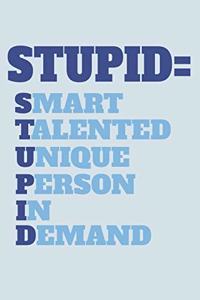 Stupid Smart Talented Unique Person In Demand