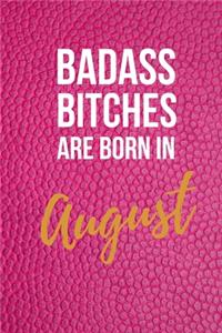 Badass Bitches Are Born in August