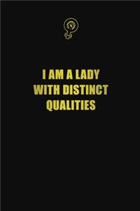 I am a lady with distinct qualities