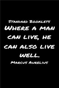 Standard Booklets Where A Man Can Live, He Can Also Live Well Marcus Aurelius