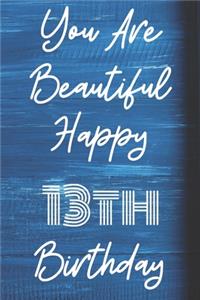 You Are Beautiful Happy 13th Birthday