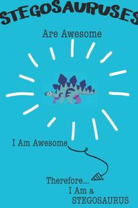 Stegosauruses Are Awesome I Am Awesome Therefore I Am a Stegosaurus