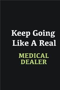 Keep Going Like a Real Medical dealer