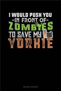 I Would Push You in Front of Zombies to Save My Yorkie