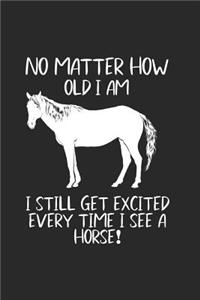 No Matter How Old I Am I Still Get Excited Every Time I See A Horse!