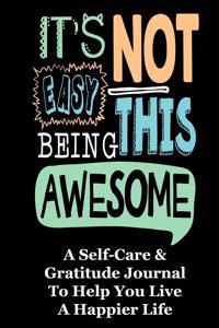 It's Not Easy Being This Awesome Self-Care and Gratitude Journal