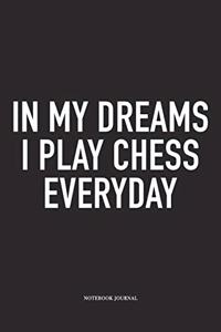 In My Dreams I Play Chess Everyday