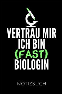 Vertrau Mir Ich Bin (Fast) Biologin Notizbuch