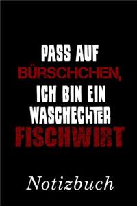 Pass Auf Bürschchen, Ich Bin Ein Waschechter Fischwirt Notizbuch