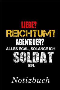 Liebe? Reichtum? Abenteuer? Alles Egal Solange Ich Soldat Bin Notizbuch
