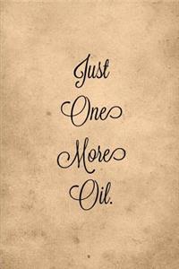 Just One More Oil