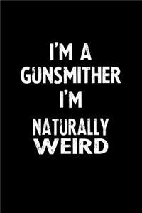 I'm a Gunsmither I'm Naturally Weird