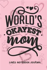World's Okayest Mom Lined Notebook Journal