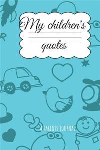 My Children´s quotes A Parents Journal