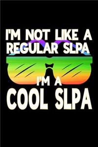 I'm Not Like a Regular SLPA I'm a Cool SLPA