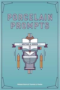 Porcelain Prompts: Writing a Series